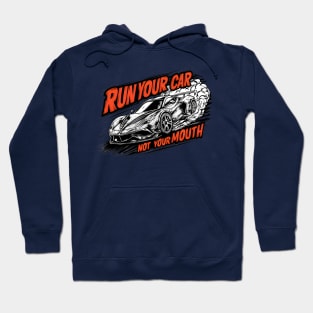 Run your car not your mouth fun race tee 4 Hoodie